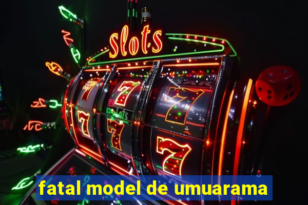 fatal model de umuarama